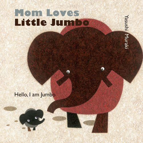 Mom Loves Little Jumbo (Hello, I am Jumbo) by Yasushi Muraki, Yasushi Muraki, 9789888341788