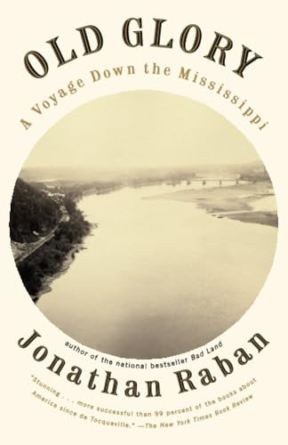Old Glory (A Voyage Down the Mississippi) by Jonathan Raban, 9780375701009