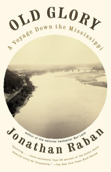 Old Glory (A Voyage Down the Mississippi) by Jonathan Raban, 9780375701009