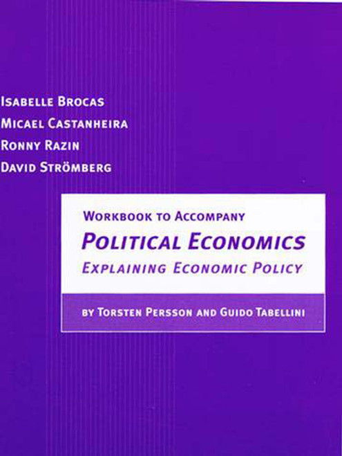 Workbook to Accompany Political Economics (Explaining Economic Policy) by Isabelle Brocas, Micael Castanheira, Ronny Razin, David Stromberg, 9780262522915