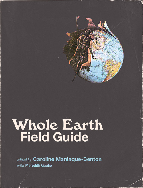 Whole Earth Field Guide by Caroline Maniaque-Benton, Meredith Gaglio, 9780262529280