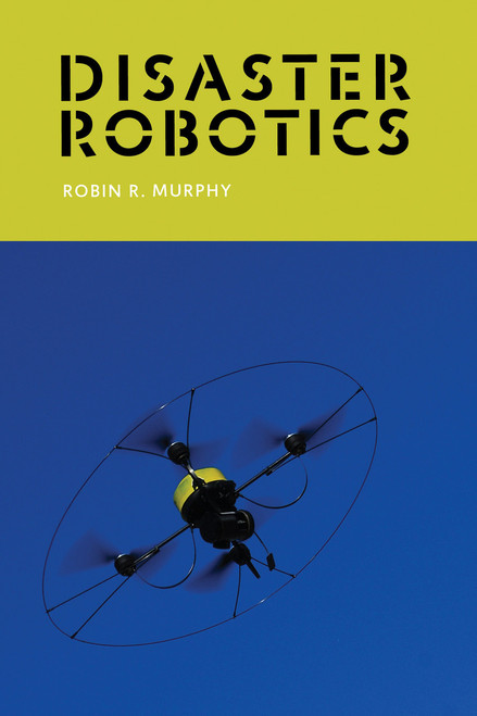 Disaster Robotics by Robin R. Murphy, 9780262534659