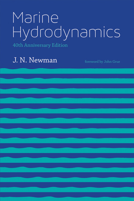 Marine Hydrodynamics, 40th anniversary edition by J. N. Newman, John Grue, 9780262534826