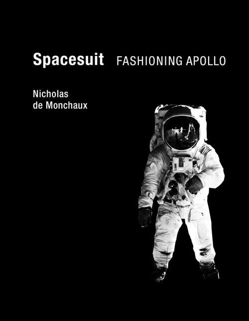 Spacesuit (Fashioning Apollo) by Nicholas De Monchaux, 9780262015202