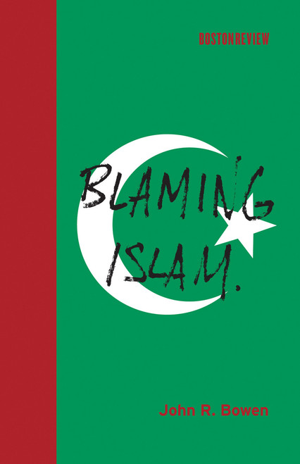 Blaming Islam by John R. Bowen, 9780262017589