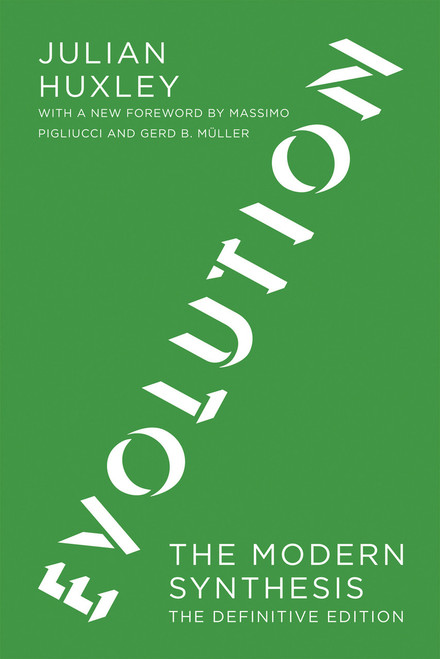 Evolution, The Definitive Edition (The Modern Synthesis) by Julian S. Huxley, Massimo Pigliucci, Gerd B. Muller, 9780262513661