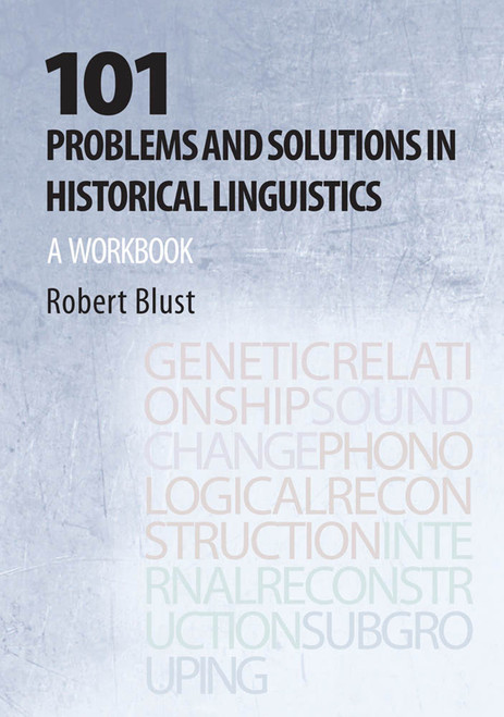 101 Problems and Solutions in Historical Linguistics (A Workbook) by Robert Andrew Blust, 9780262535472