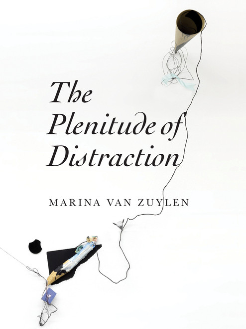 The Plenitude of Distraction by Marina Van Zuylen, 9780997567441