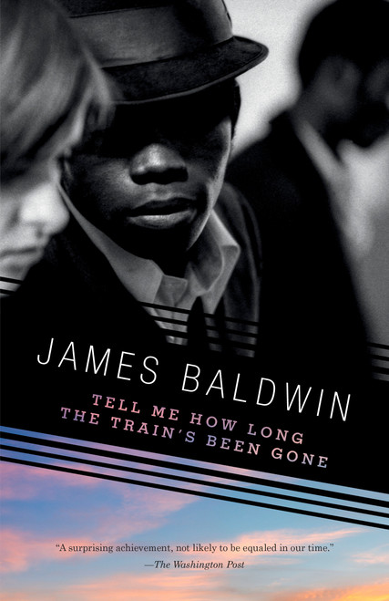 Tell Me How Long the Train's Been Gone by James Baldwin, 9780375701894