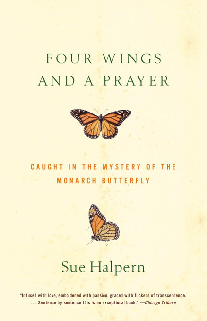 Four Wings and a Prayer (Caught in the Mystery of the Monarch Butterfly) by Sue Halpern, 9780375701948