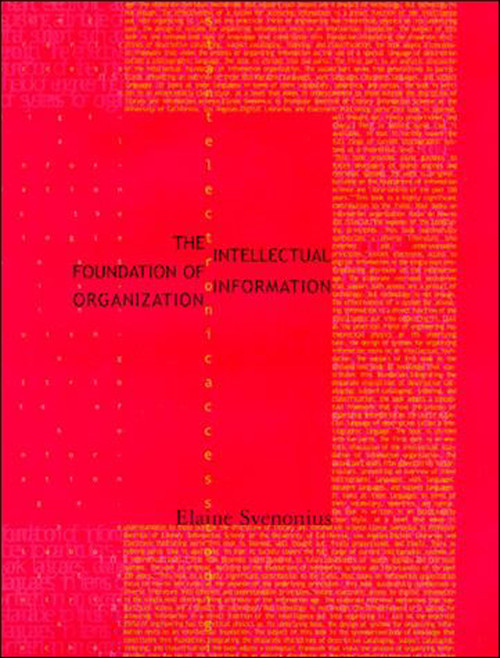 The Intellectual Foundation of Information Organization by Elaine Svenonius, 9780262512619