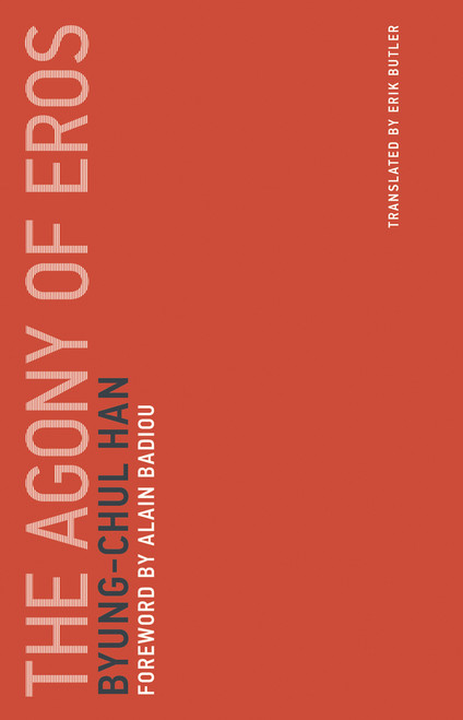 The Agony of Eros by Byung-Chul Han, Alain Badiou, 9780262533379