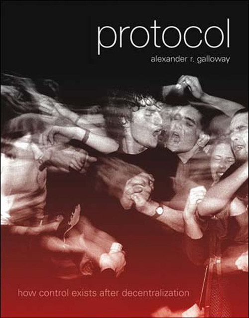 Protocol (How Control Exists after Decentralization) by Alexander R. Galloway, 9780262572330