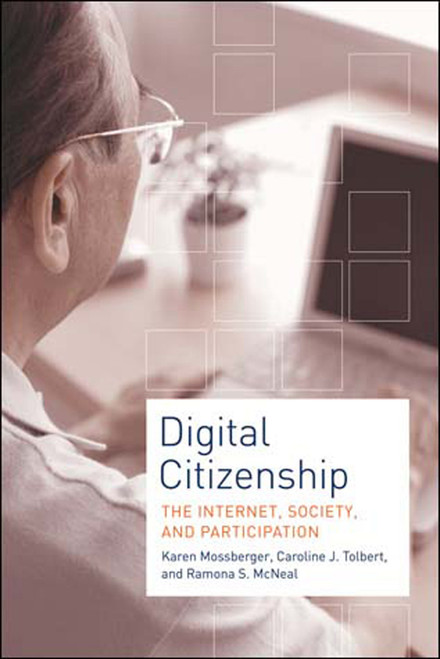 Digital Citizenship (The Internet, Society, and Participation) by Karen Mossberger, Caroline J. Tolbert, Ramona S. Mcneal, 9780262633536