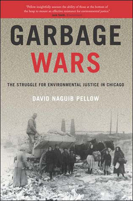 Garbage Wars (The Struggle for Environmental Justice in Chicago) by David Naguib Pellow, 9780262661874