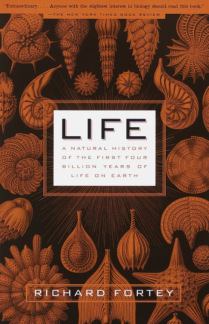 Life (A Natural History of the First Four Billion Years of Life on Earth) by Richard Fortey, 9780375702617