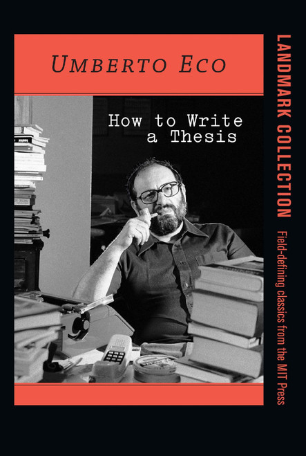 How to Write a Thesis by Umberto Eco, Caterina Mongiat Farina, Geoff Farina, 9780262527132