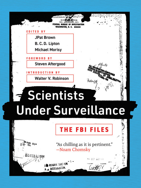 Scientists Under Surveillance (The FBI Files) by Jpat Brown, B. C. D. Lipton, Michael Morisy, Steven Aftergood, 9780262536882