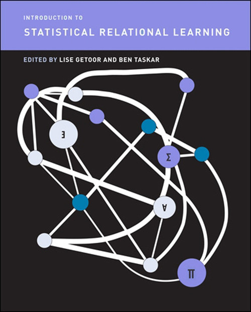 Introduction to Statistical Relational Learning by Lise Getoor, Ben Taskar, 9780262538688