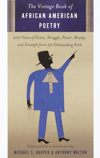 The Vintage Book of African American Poetry (200 Years of Vision, Struggle, Power, Beauty, and Triumph from 50 Outstanding Poets) by Michael S. Harper, Anthony Walton, 9780375703003