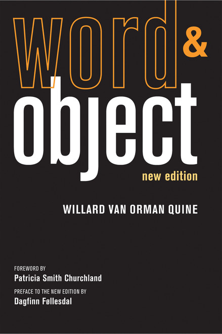 Word and Object, new edition by Willard Van Orman Quine, Patricia S. Churchland, Dagfinn Follesdal, 9780262518314