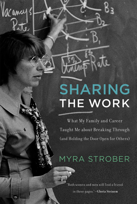 Sharing the Work (What My Family and Career Taught Me about Breaking Through (and Holding the Door Open for Others)) by Myra Strober, John Donahoe, 9780262533553