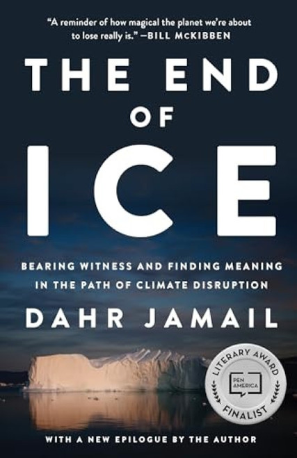 The End of Ice (Bearing Witness and Finding Meaning in the Path of Climate Disruption) - 9781620975978 by Dahr Jamail