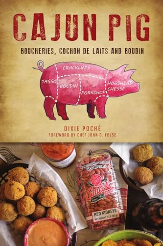 Cajun Pig (Boucheries, Cochon de Laits and Boudin) by Dixie Lee Poché, 9781467144469