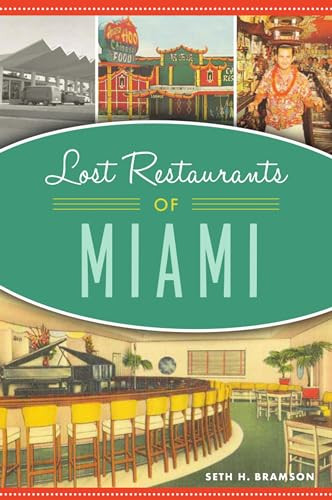 Lost Restaurants of Miami by Seth H. Bramson, 9781467146746