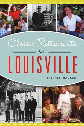 Classic Restaurants of Louisville by Stephen Hacker, 9781467144964