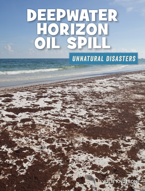 Deepwater Horizon Oil Spill by Julie Knutson, 9781534180178