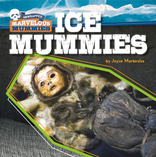 Ice Mummies by Joyce Markovics, 9781534180420