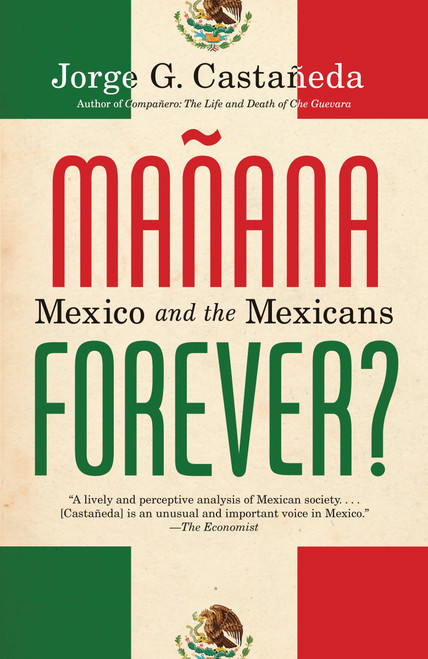 Manana Forever? (Mexico and the Mexicans) by Jorge G. Castañeda, 9780375703942