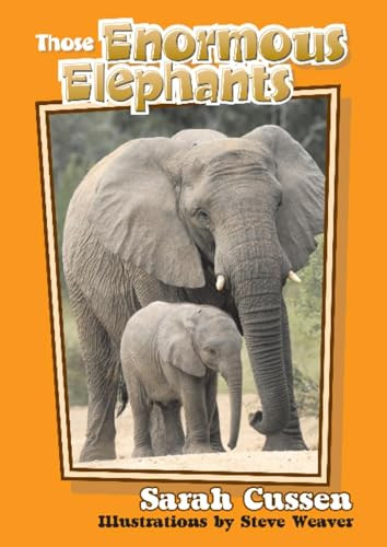 Those Enormous Elephants by Sarah Cussen, Steve Weaver, 9781561645169