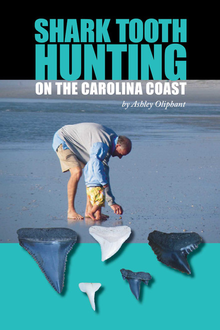 Shark Tooth Hunting on the Carolina Coast by Ashley Oliphant, 9781561647286