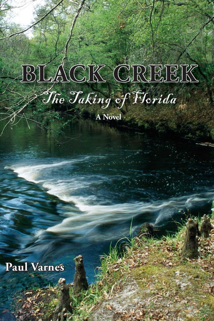 Black Creek (The Taking of Florida) by Paul Varnes, 9781561646869