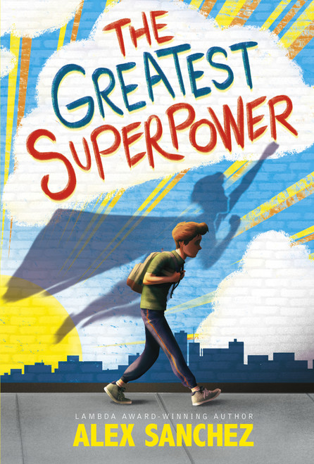 The Greatest Superpower by Alex Sanchez, Brann Garvey, 9781684462780