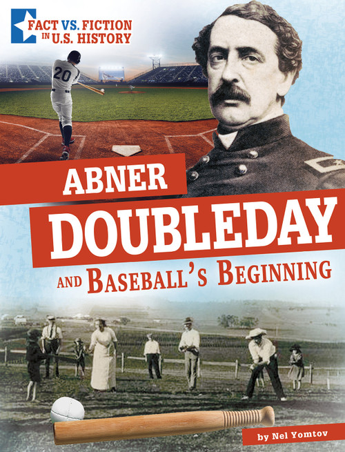 Abner Doubleday and Baseball's Beginning (Separating Fact from Fiction) - 9781496695369 by Nel Yomtov, 9781496695369