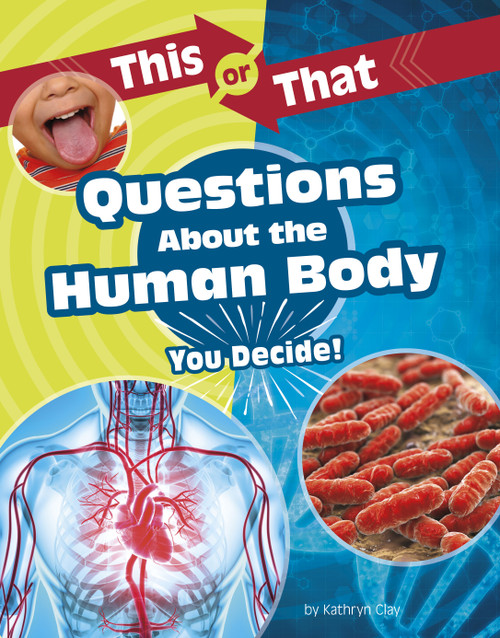 This or That Questions About the Human Body (You Decide!) - 9781496695376 by Kathryn Clay, 9781496695376