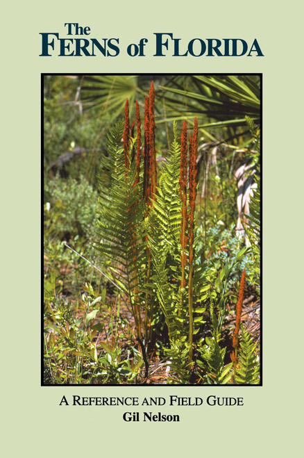 Ferns of Florida (A Reference and Field Guide) by Gil Nelson, 9781561641970