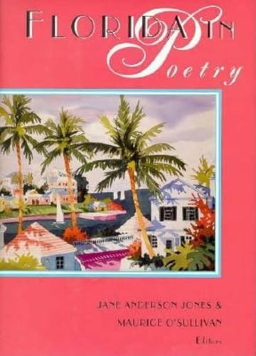Florida in Poetry (A History of the Imagination) by Jane Anderson Jones, Maurice J O'Sullivan, Frank Lohan, 9781561640836