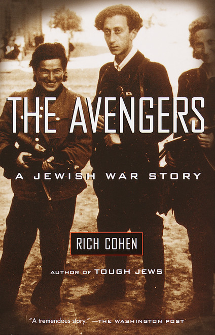 The Avengers (A Jewish War Story) by Rich Cohen, 9780375705298