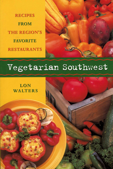 Vegetarian Southwest by Lon Walters, 9780873587105