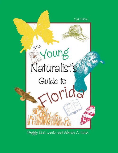 The Young Naturalist's Guide to Florida by Peggy Lantz, Wendy Hale, 9781561643776