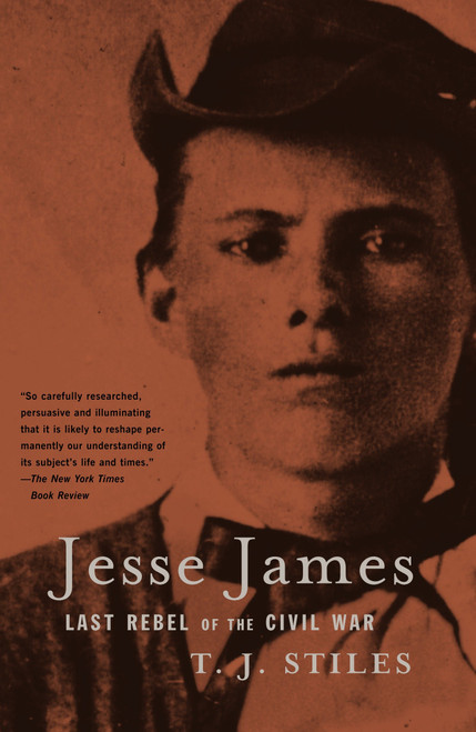 Jesse James (Last Rebel of the Civil War) by T.J. Stiles, 9780375705588