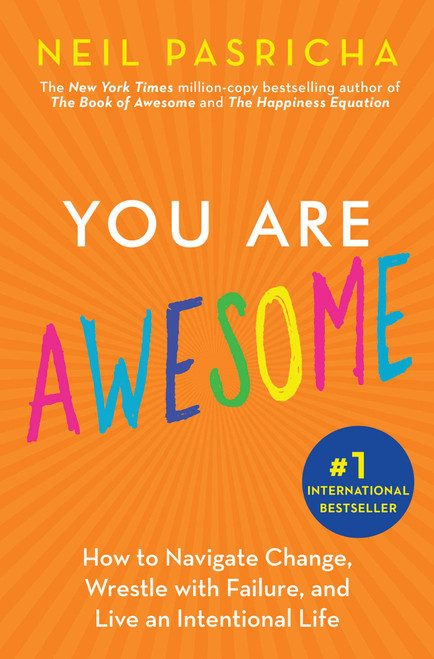 You Are Awesome (How to Navigate Change, Wrestle with Failure, and Live an Intentional Life) - 9781508278214 by Neil Pasricha, 9781508278214