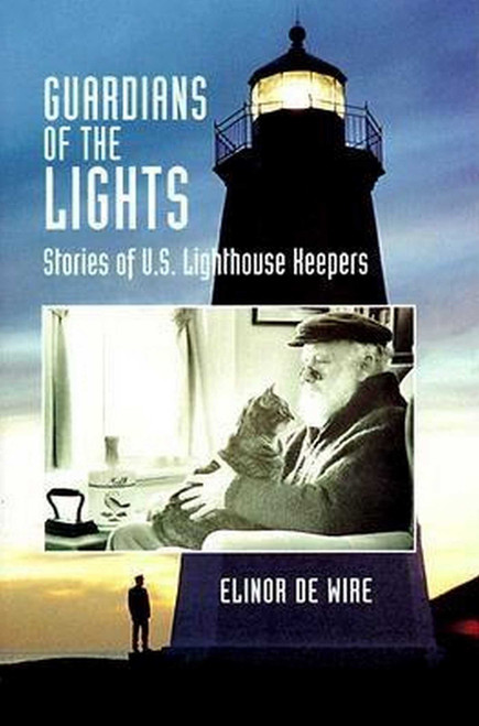 Guardians of the Lights (Stories of U.S. Lighthouse Keepers) - 9781561640775 by Elinor De Wire, 9781561640775