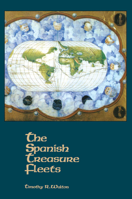 The Spanish Treasure Fleets by Timothy R Walton, 9781561642618