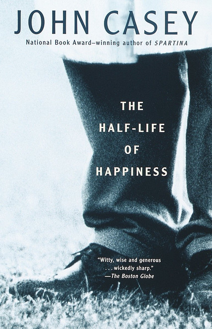 The Half-life of Happiness by John Casey, 9780375706080