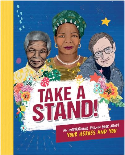 Take a Stand! (An Inspirational Fill-In Book about Your Heroes and You) by Caroline Rowlands, 9781783124657